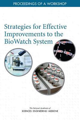 Strategies for Effective Improvements to the BioWatch System by National Academies of Sciences Engineering, and Medicine