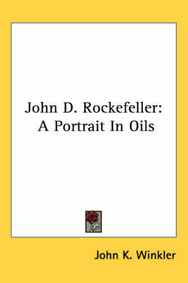 John D. Rockefeller: A Portrait in Oils by John K Winkler image