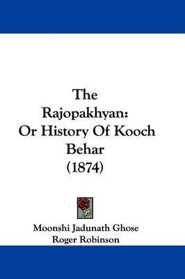 The Rajopakhyan: Or History Of Kooch Behar (1874) by Moonshi Jadunath Ghose image