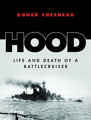 "Hood": Life and Death of a Battlecruiser by Roger Chesneau image