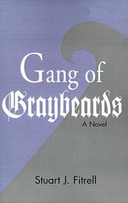 Gang of Graybeards on Hardback by Stuart J. Fitrell