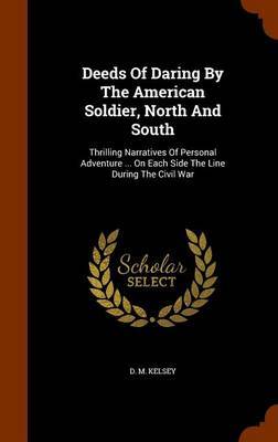 Deeds of Daring by the American Soldier, North and South by D.M. Kelsey image