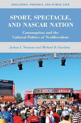 Sport, Spectacle, and NASCAR Nation on Hardback by J. Newman