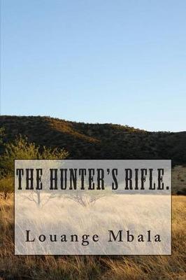 The Hunter's Rifle. on Paperback by Louange Mbala