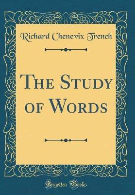 The Study of Words (Classic Reprint) by Richard Chenevix Trench image