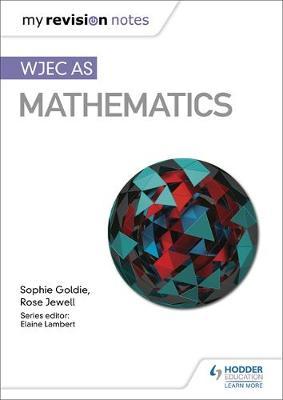 My Revision Notes: WJEC AS Mathematics by Sophie Goldie image