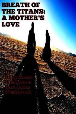 Breath of the Titans: A Mother's Love: Book Two the False Titanbringer by MR Riley Amos Westbrook image