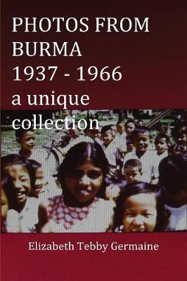 PHOTOS FROM BURMA 1937 - 1966 by Elizabeth Tebby Germaine image