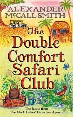 The Double Comfort Safari Club (No. 1 Ladies' Detective Agency #11) by Alexander McCall Smith image