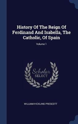 History of the Reign of Ferdinand and Isabella, the Catholic, of Spain; Volume 1 image