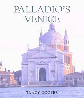 Palladio's Venice on Hardback by Tracy E. Cooper