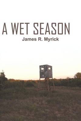 A Wet Season by James R. Myrick image