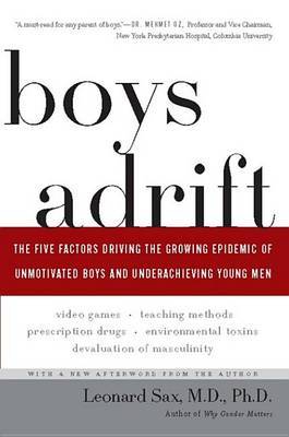Boys Adrift: The Five Factors Driving the Growing Epidemic of Unmotivated Boys and Underachieving Young Men by Leonard Sax image