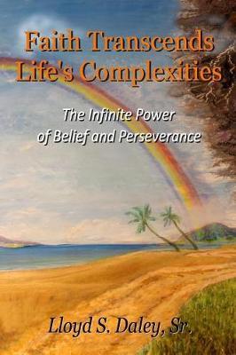 Faith Transcends Life's Complexities by Mr Lloyd S Daley Sr image