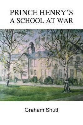 Prince Henry's - A School at War by Graham Shutt image
