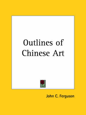 Outlines of Chinese Art (1919) by John C Ferguson image