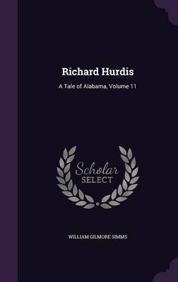 Richard Hurdis on Hardback by William Gilmore Simms