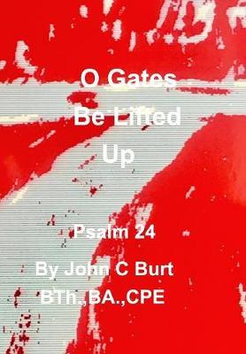 O Gates Be Lifted Up by John C Burt image