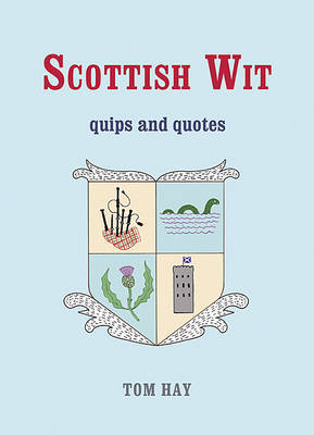 Scottish Wit: Quips and Quotes by Tom Hay image