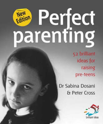 Perfect Parenting: Brilliant Ideas for Raising Pre-teens by Dr. Sabina Dosani image