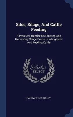 Silos, Silage, and Cattle Feeding by Frank Arthur Gulley image