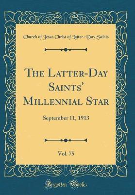 The Latter-Day Saints' Millennial Star, Vol. 75 by Church of Jesus Christ of Latter Saints image