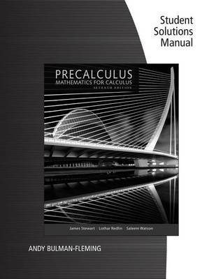 Student Solutions Manual for Stewart/Redlin/Watson's Precalculus: Mathematics for Calculus, 7th by James Stewart