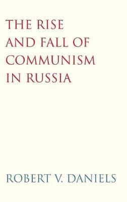 Rise and Fall of Communism in Russia by Robert V Daniels image
