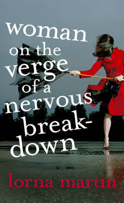 Woman on the Verge of a Nervous Breakdown: Life, Love and Talking it Through by Lorna Martin image