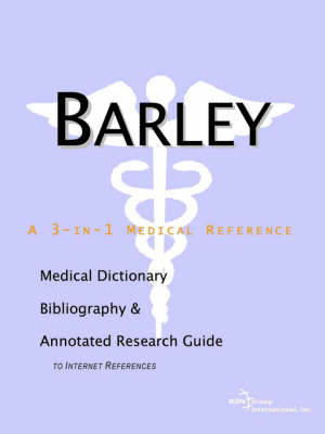 Barley - A Medical Dictionary, Bibliography, and Annotated Research Guide to Internet References image