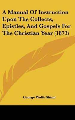 Manual Of Instruction Upon The Collects, Epistles, And Gospels For The Christian Year (1873) image