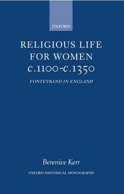 Religious Life for Women c.1100-c.1350 by Berenice M. Kerr image