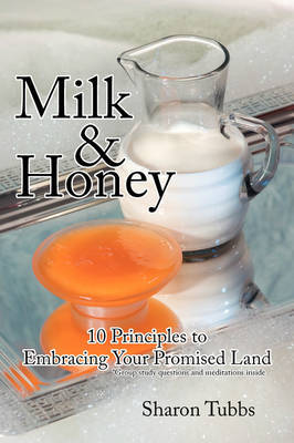 Milk and Honey: 10 Principles to Embracing Your Promised Land by Sharon Tubbs image