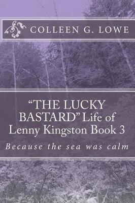 The Lucky Bastard Life of Lenny Kingston Book 3 by Colleen G Lowe image