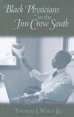 Black Physicians in the Jim Crow South by Thomas J Ward image