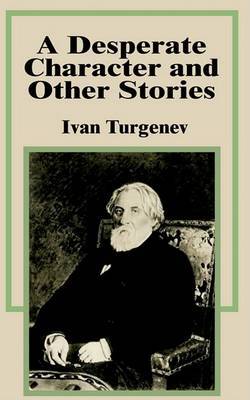 A Desperate Character and Other Stories on Paperback by Ivan Sergeevich Turgenev