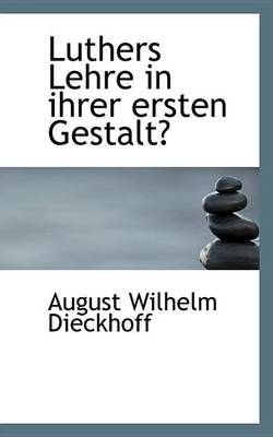 Luthers Lehre in Ihrer Ersten Gestalt by August Wilhelm Dieckhoff image