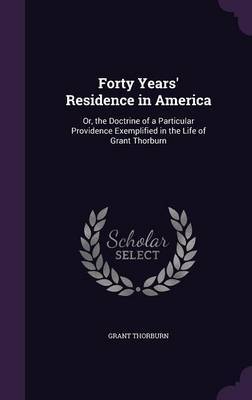 Forty Years' Residence in America on Hardback by Grant Thorburn