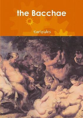 the Bacchae by * Euripides