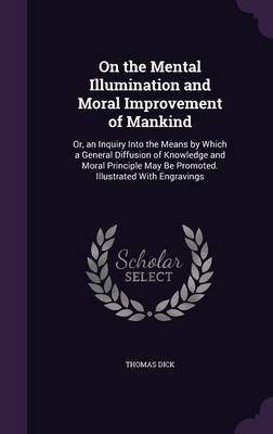 On the Mental Illumination and Moral Improvement of Mankind by Thomas Dick image