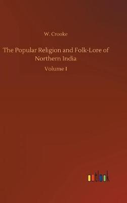 The Popular Religion and Folk-Lore of Northern India by W. Crooke image