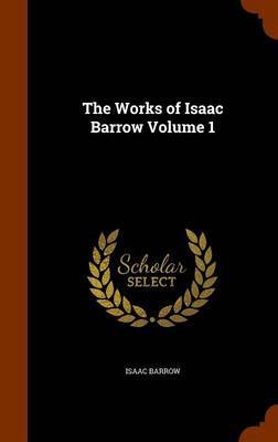 The Works of Isaac Barrow Volume 1 image