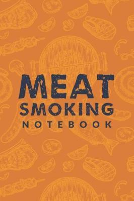 Meat Smoking Notebook by Bbq Pitmaster Journal