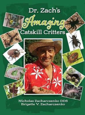 Dr. Zach's Amazing Catskill Critters on Hardback by Nick Zacharczenko