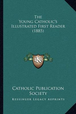 The Young Catholic's Illustrated First Reader (1885) by Catholic Publication Society of America image