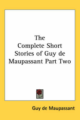 The Complete Short Stories of Guy De Maupassant Part Two on Paperback by Guy de Maupassant