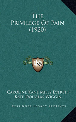 The Privilege of Pain (1920) by Caroline Kane Mills Everett image