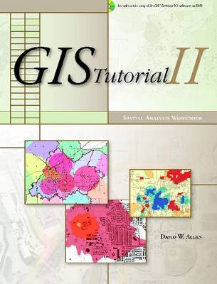 GIS Tutorial II: Spatial Analysis Workbook by David W Allen image