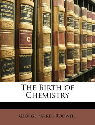 The Birth of Chemistry by George Farrer Rodwell image