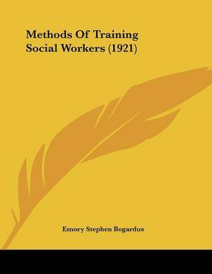 Methods of Training Social Workers (1921) by Emory Stephen Bogardus image